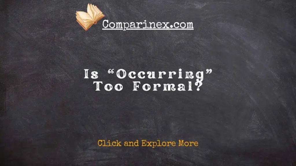Occurring or occuring