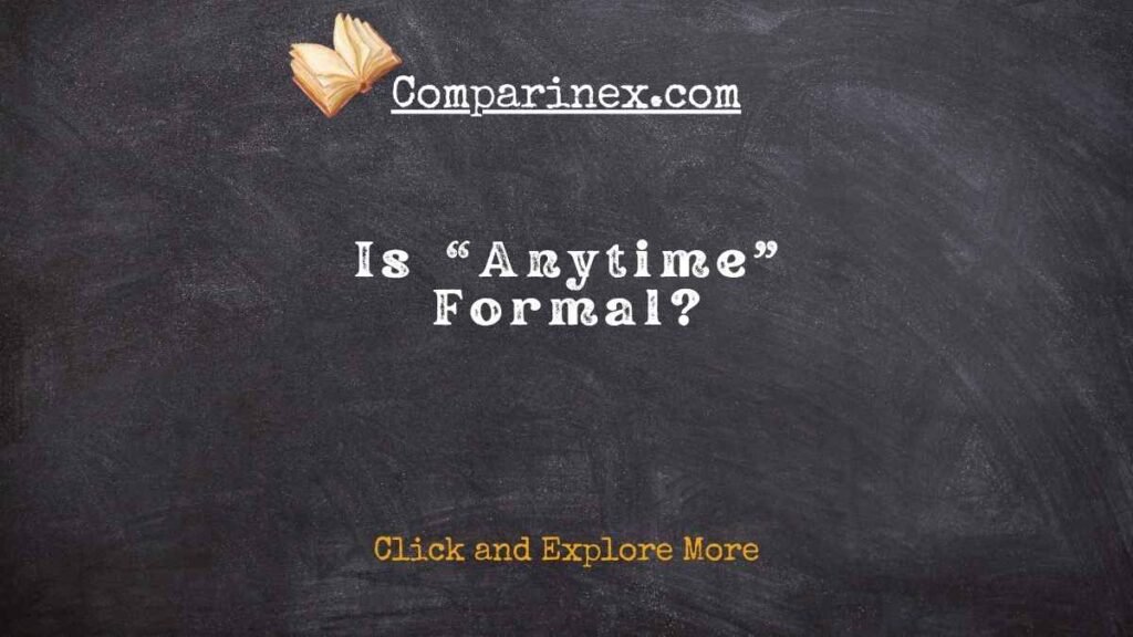 Any time or anytime