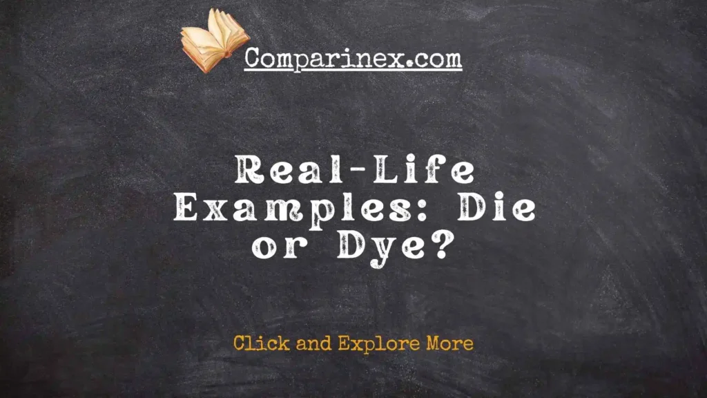 Die or dye
