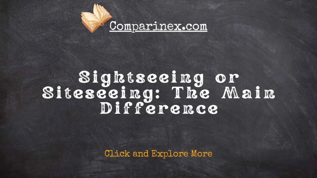 Sightseeing or siteseeing