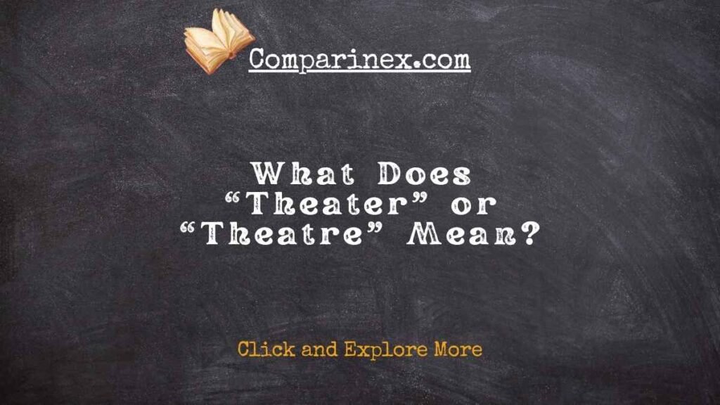 Theater or theatre
