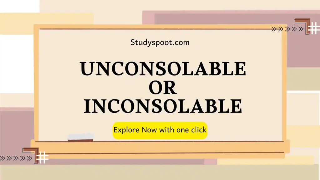 Unconsolable or inconsolable