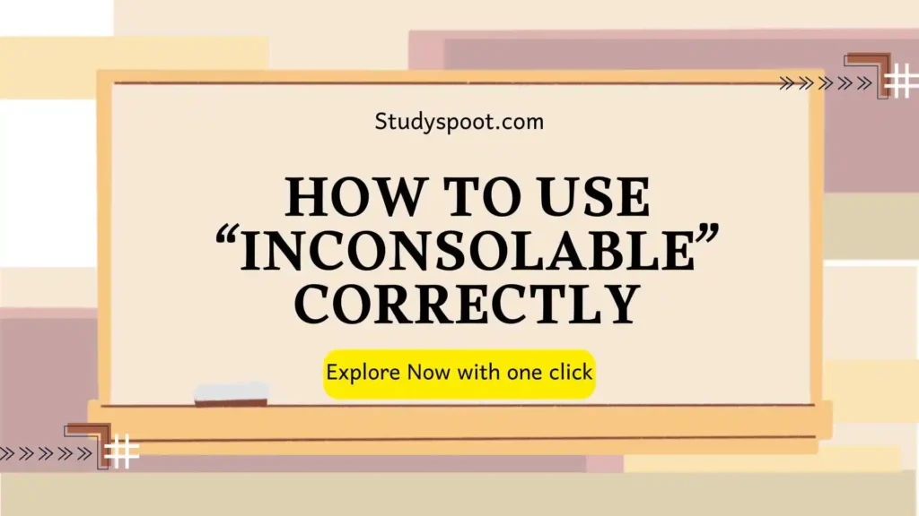 How to Use “Inconsolable” Correctly