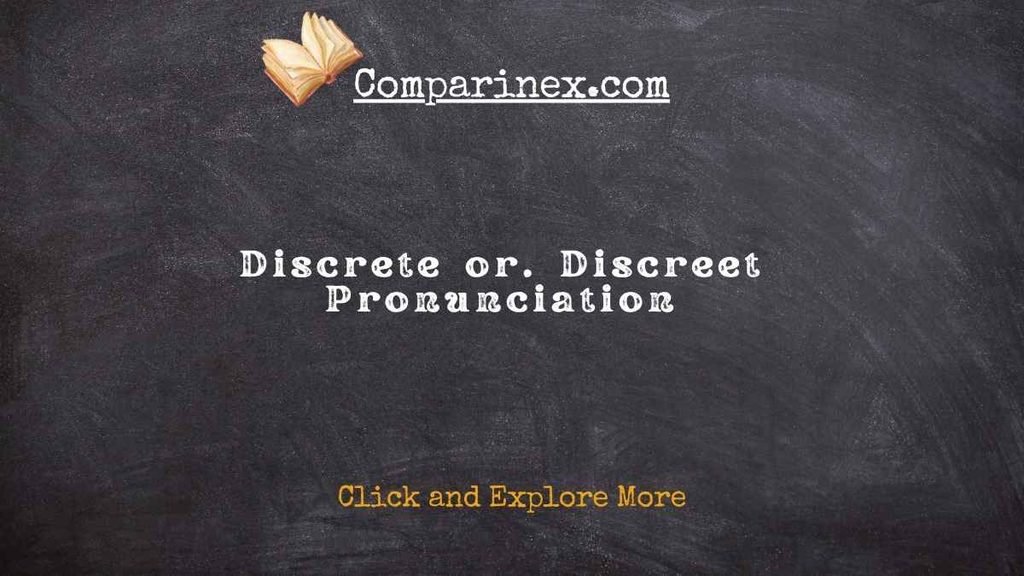 Discrete or discreet
