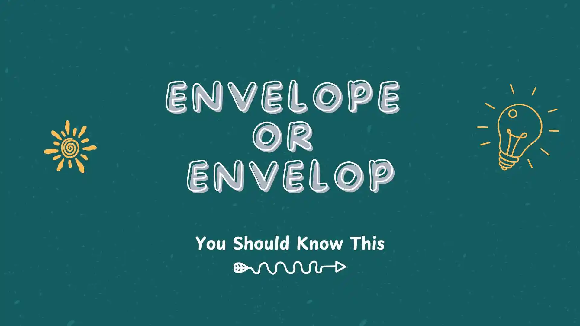 Envelope or envelop